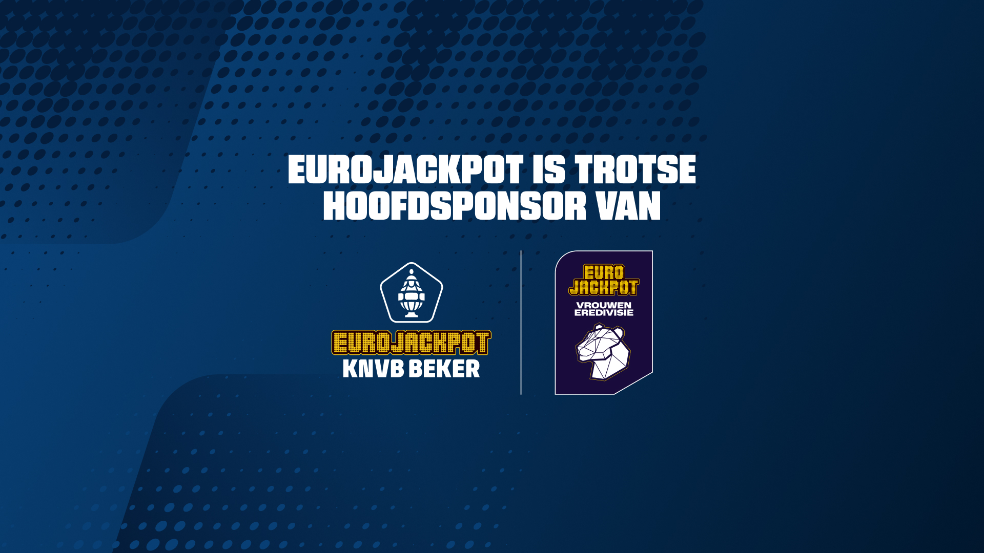 Eurojackpot is trotse hoofdsponsor van KNVB Beker en Vrouwen Eredivisie